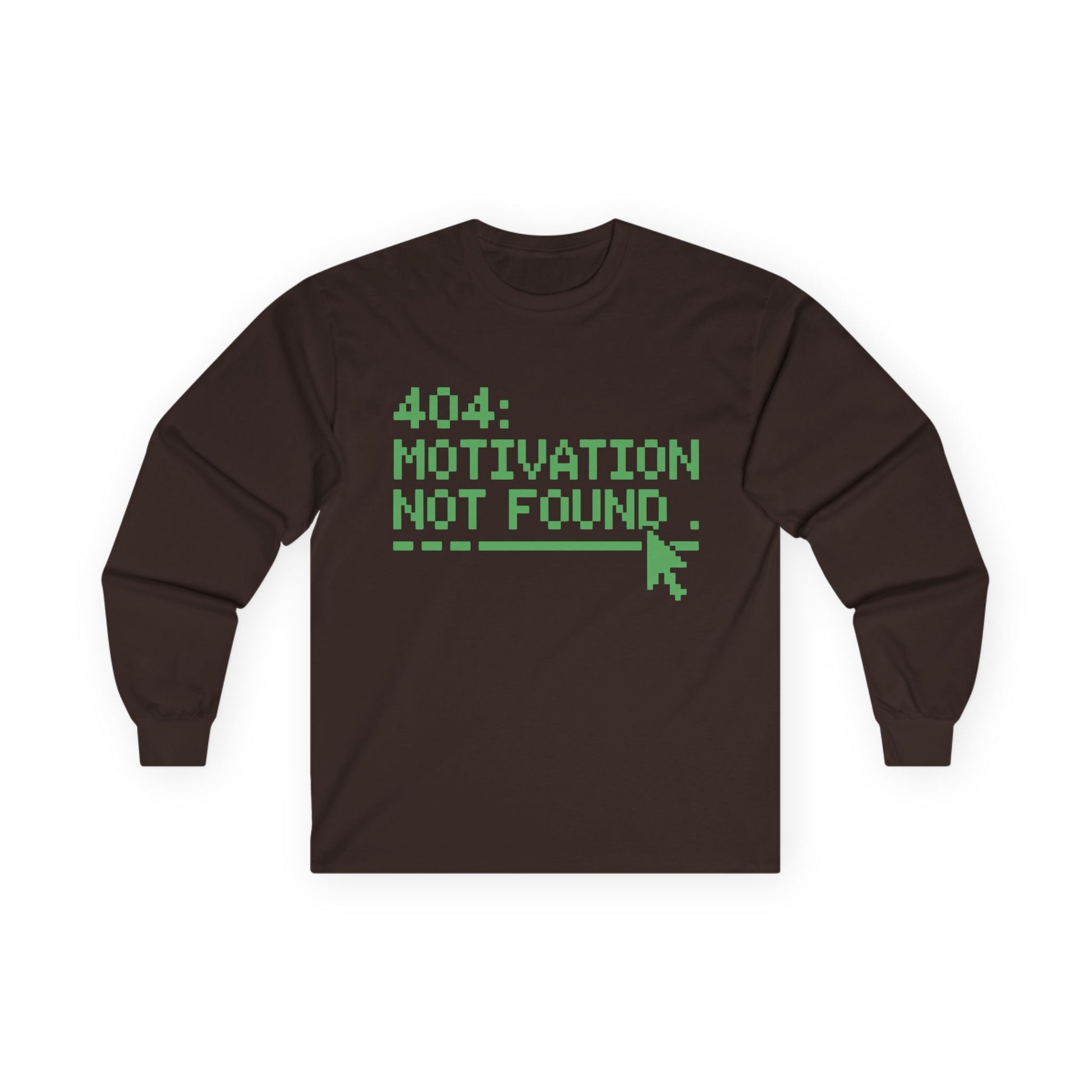 TEEZOCA funny error message long-sleeve shirt Brown long-sleeve shirt with green text '404: Motivation Not Found' on a white background