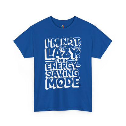 I’m Not Lazy I’m In Energy Saving Mode Unisex T-shirt | TEEZOCA 