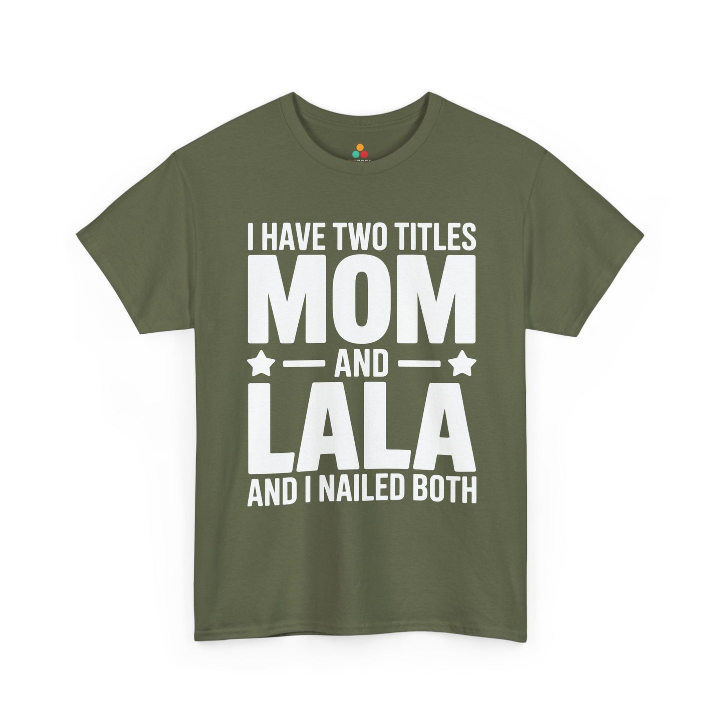 I Have Two Titles Mom and Lala Women's T-shirt Funny Mother's Day Gift | TEEZOCA 