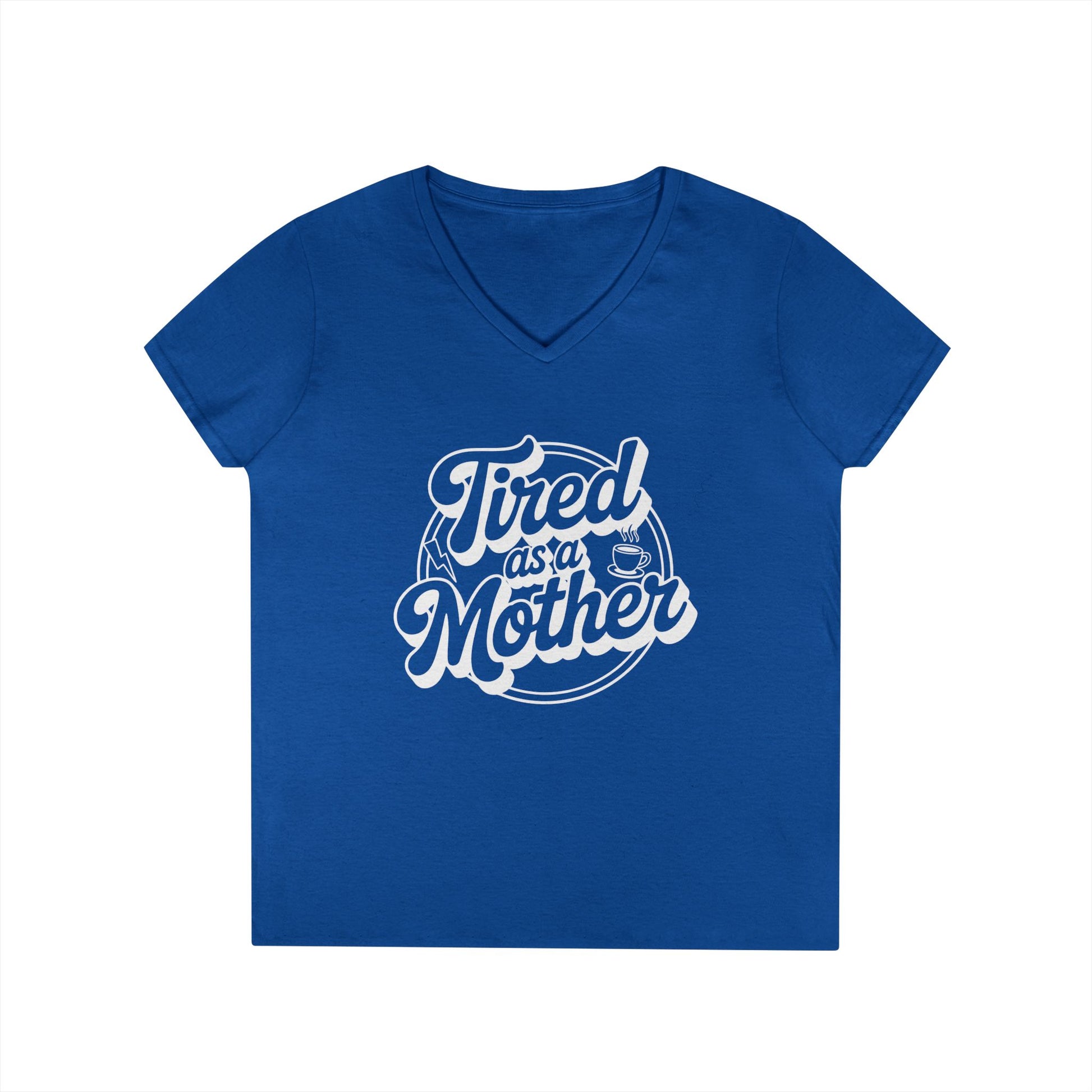 Tired as a Mother V-Neck T-Shirt Bold Mom Humor Statement Tee | TEEZOCA 