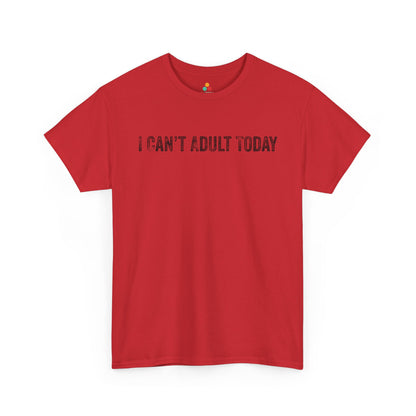I Can’t Adult Today Funny Relatable Quote Unisex T-shirt | TEEZOCA 