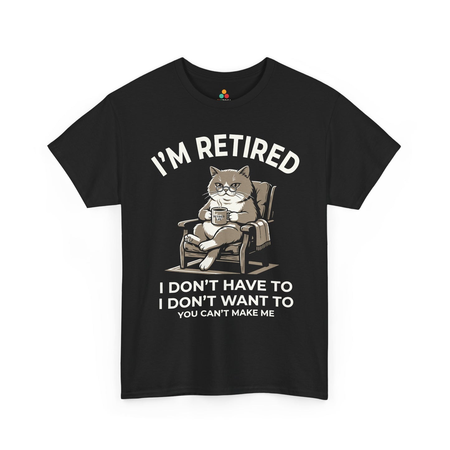 Funny Retired Cat Lover Unisex T-shirt I’m Retired I Don’t Have To | TEEZOCA 