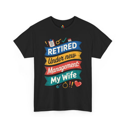 Retired Under New Management My Wife Unisex T-shirt – Funny Retirement Tee | TEEZOCA 