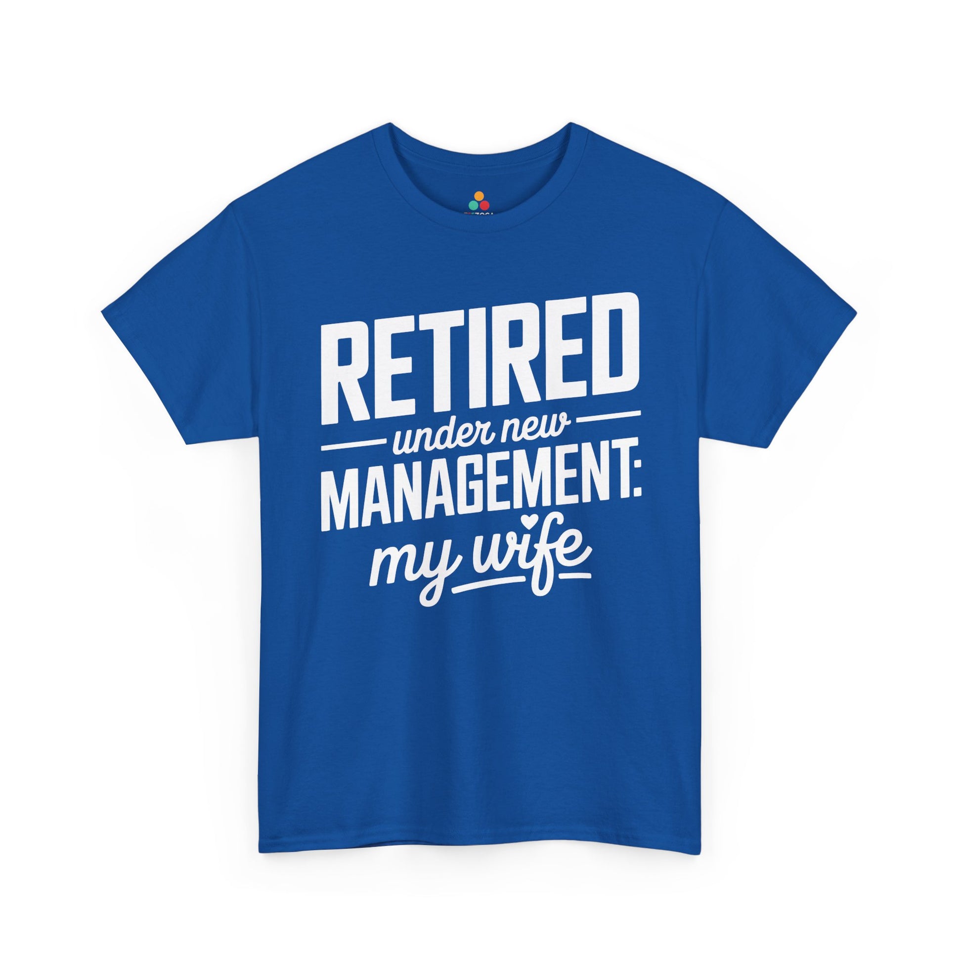 Retired Under New Management My Wife Funny Retirement Unisex T-shirt | TEEZOCA 
