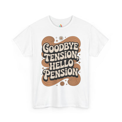 Goodbye Tension Hello Pension Retro Quote Unisex T-shirt | TEEZOCA 
