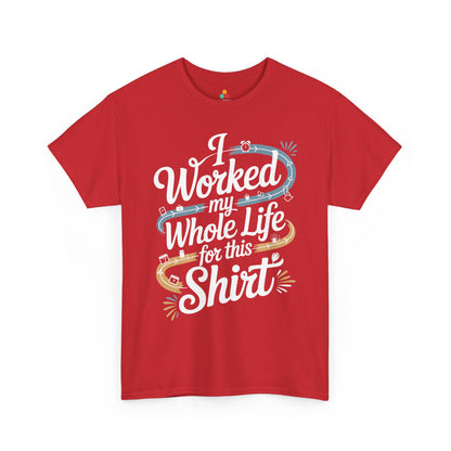 Worked My Whole Life for This Shirt Funny Retirement Unisex T-Shirt | TEEZOCA 