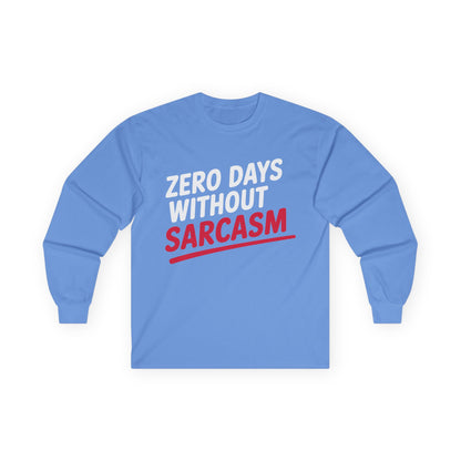 TEEZOCA funny sarcasm slogan unisex long-sleeve shirt Blue long-sleeve shirt with 'Zero Days Without Sarcasm' text on a white background