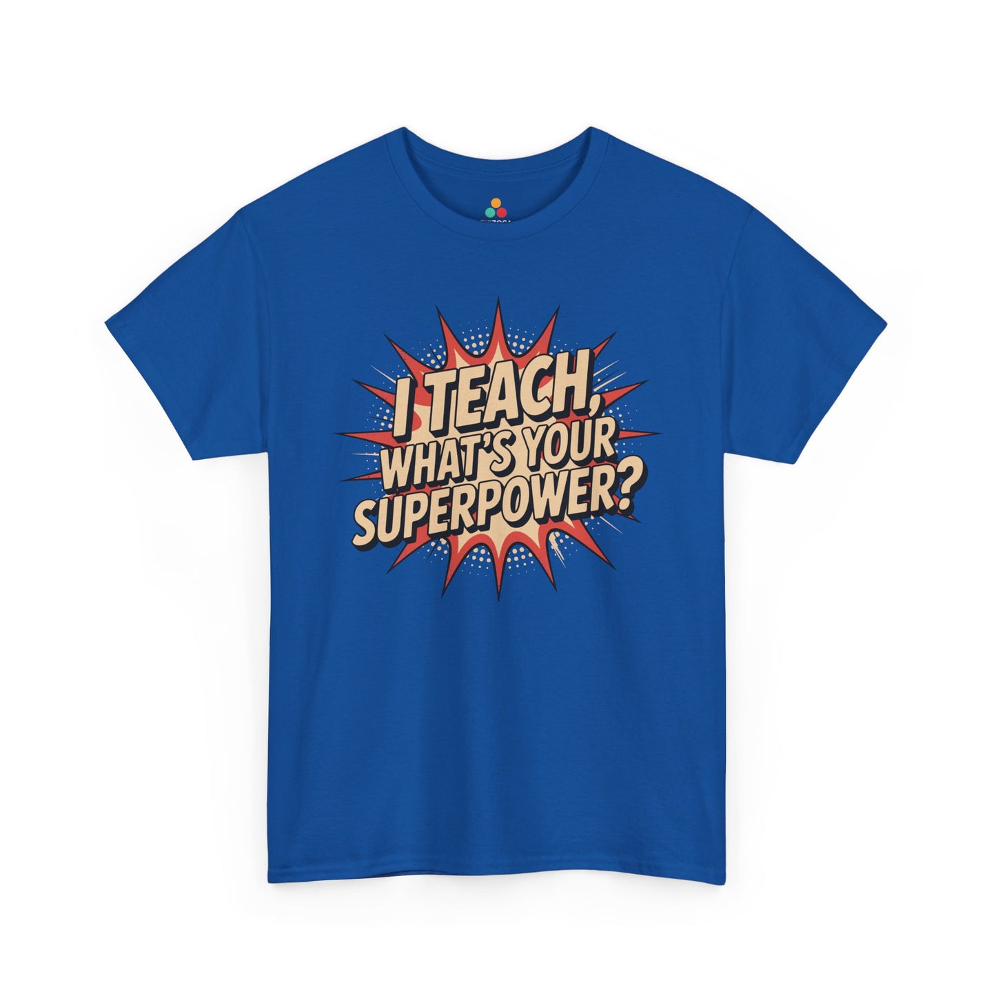 TEEZOCA funny teacher quote graphic on Unisex T-shirt for first day of school outfit I Teach, What’s Your Superpower? Funny Teacher Unisex T-shirt | TEEZOCA 