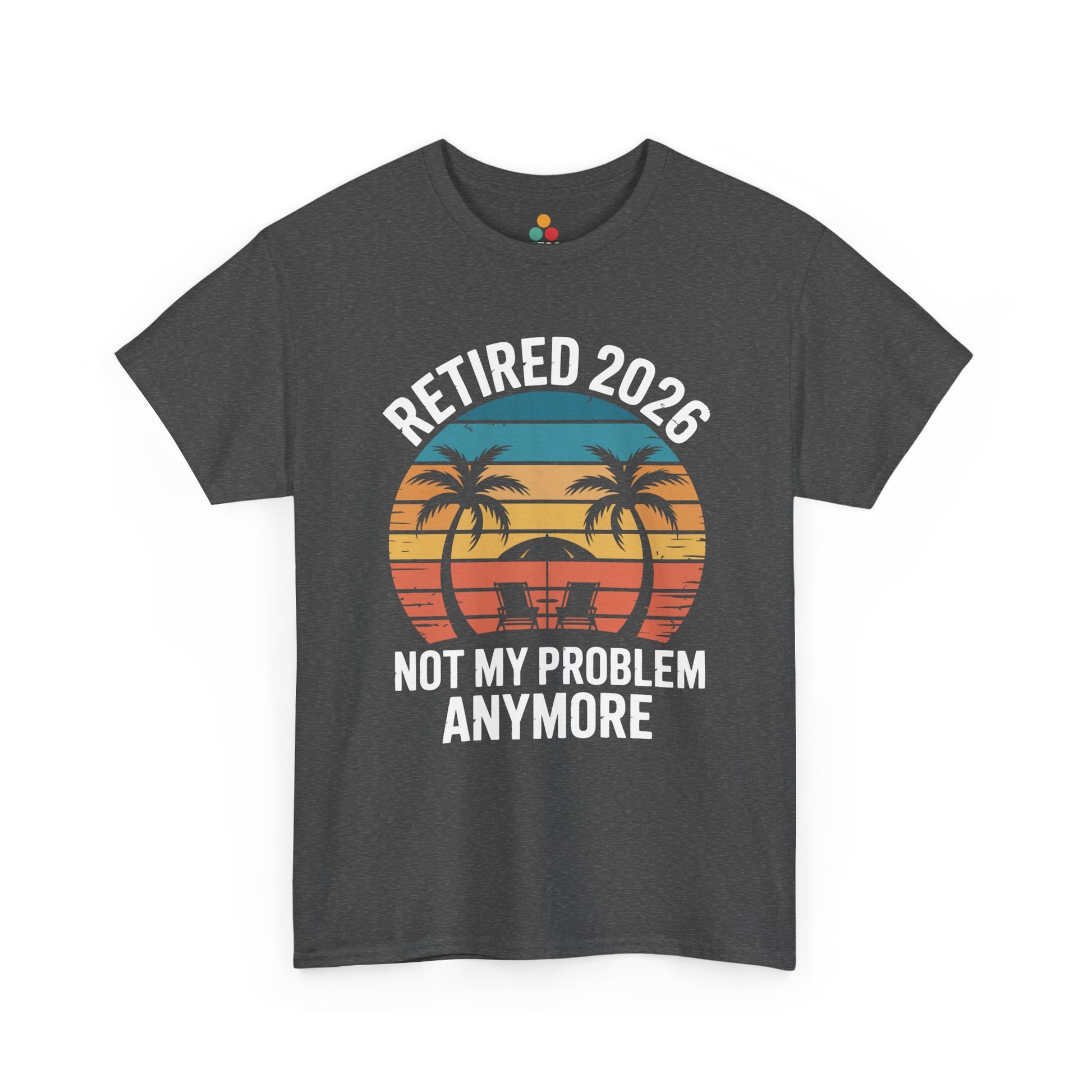Retired 2026 Not My Problem Anymore Funny T-Shirt – Sarcastic Retirement Tee | TEEZOCA 