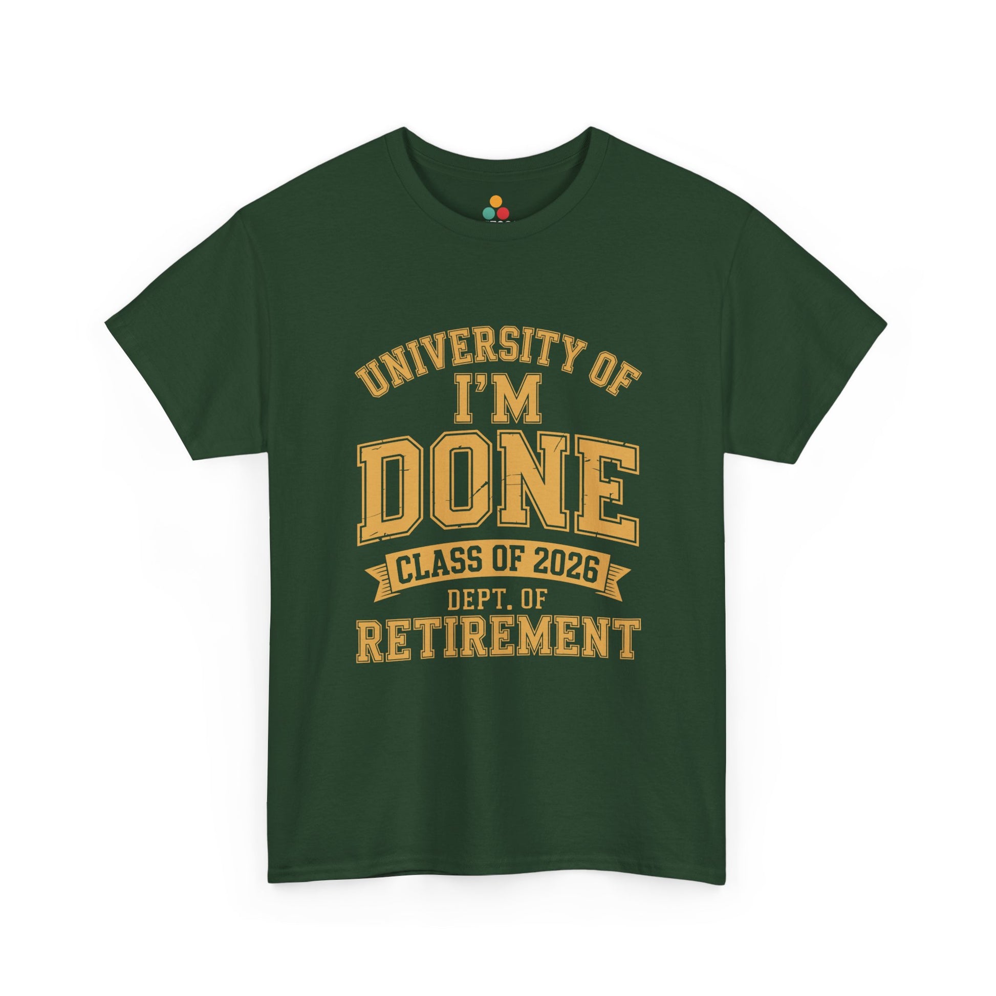 University of I'm Done Class of 2026 Dept of Retirement – Funny Retired Men Woman T-Shirt | TEEZOCA 