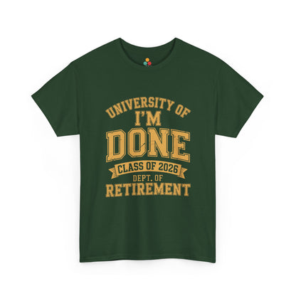 University of I'm Done Class of 2026 Dept of Retirement – Funny Retired Men Woman T-Shirt | TEEZOCA 
