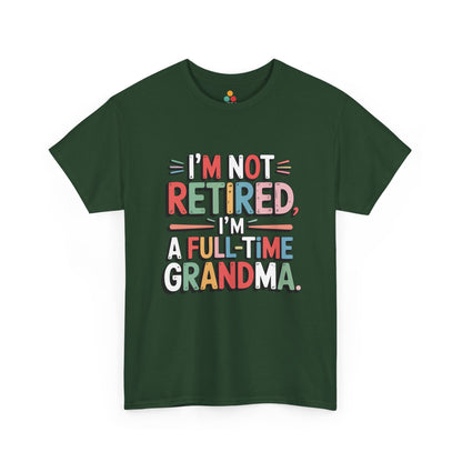 I'm Not Retired I'm a Full-Time Grandma Funny T-Shirt – Sarcastic Grandma Gift | TEEZOCA 