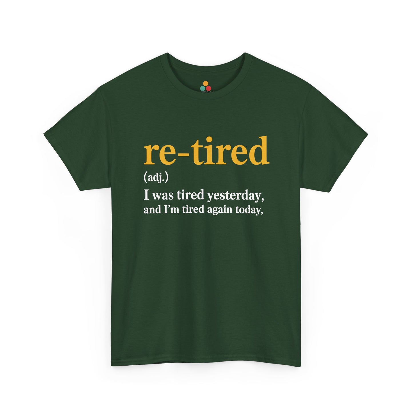 Retired Definition T-Shirt — Sarcastic Retirement Gift Re-Tired Graphic Tee | TEEZOCA 