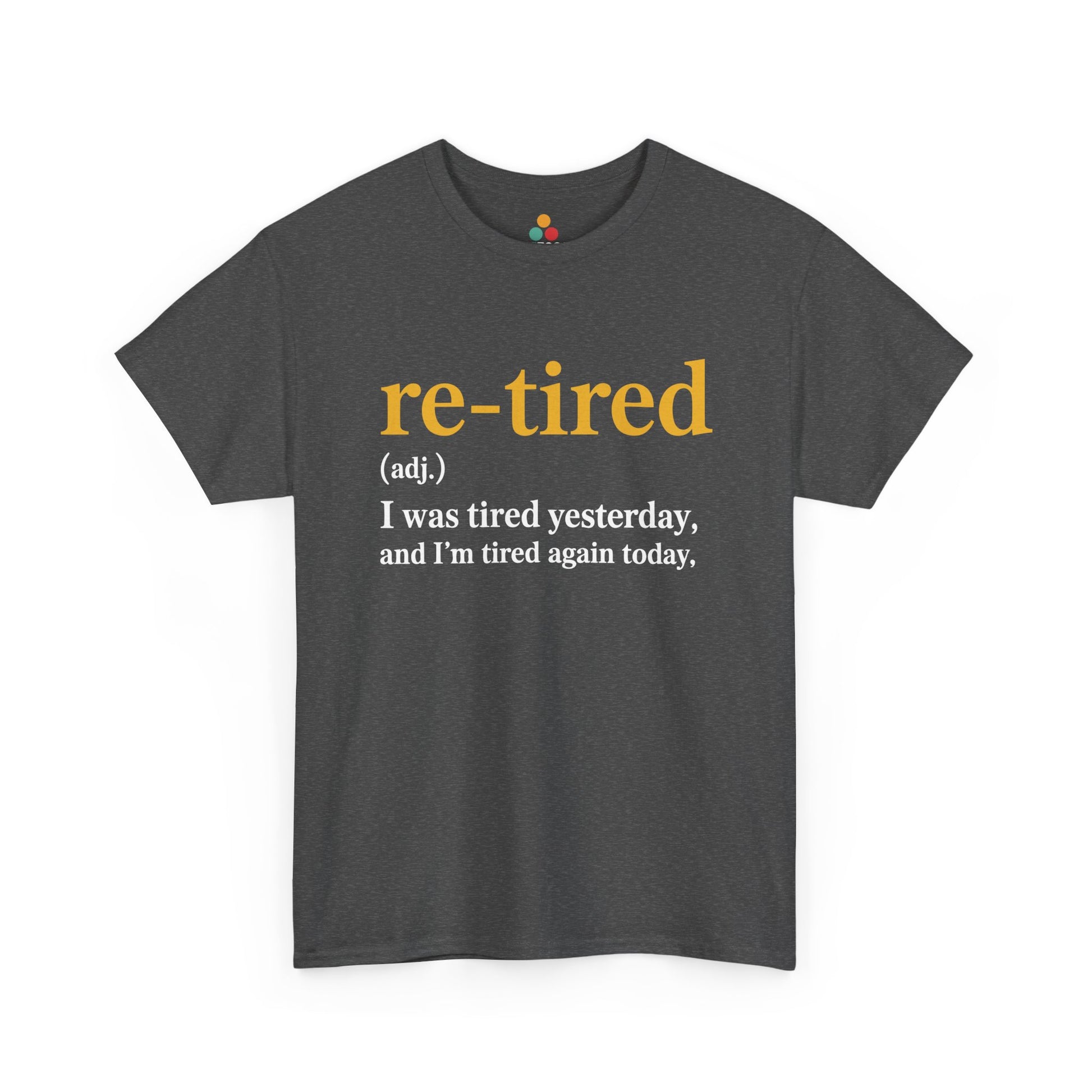 Retired Definition T-Shirt — Sarcastic Retirement Gift Re-Tired Graphic Tee | TEEZOCA 