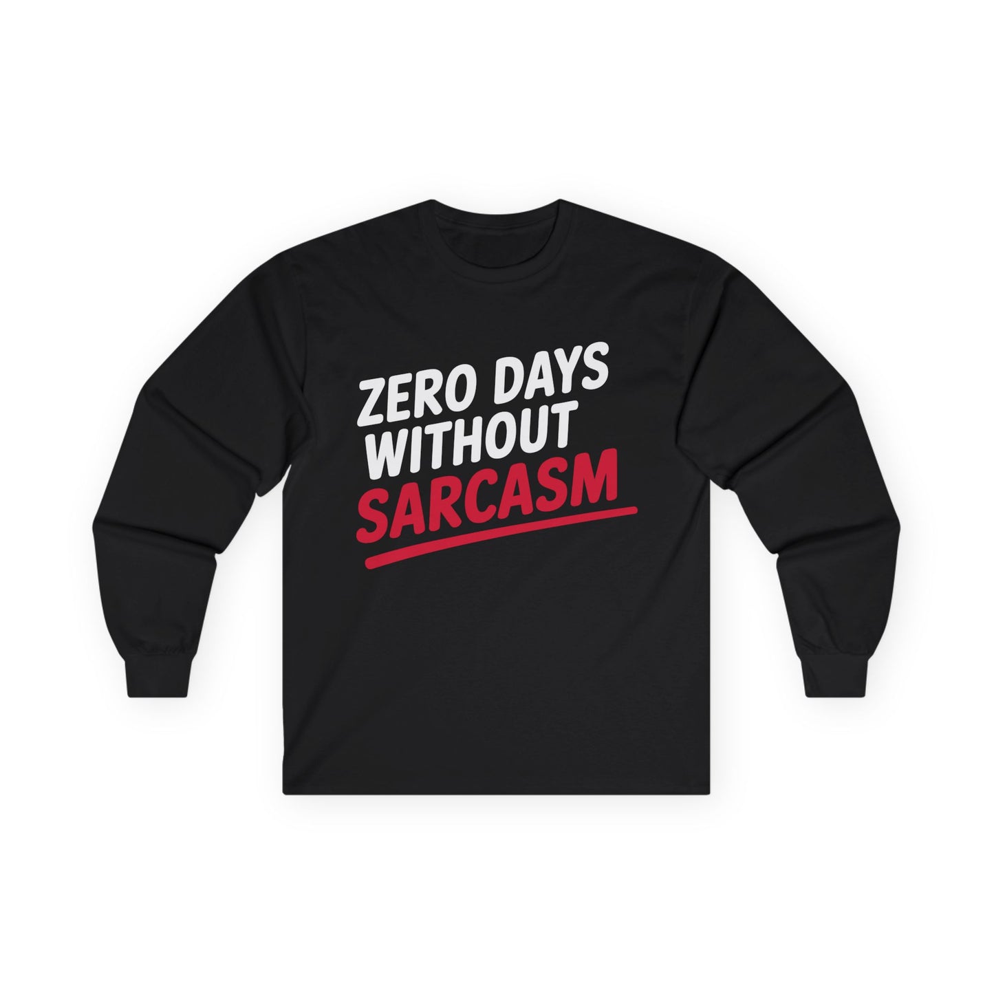 TEEZOCA humor quote zero days without sarcasm unisex long-sleeve tee Black long-sleeve shirt with 'Zero Days Without Sarcasm' text on a white background