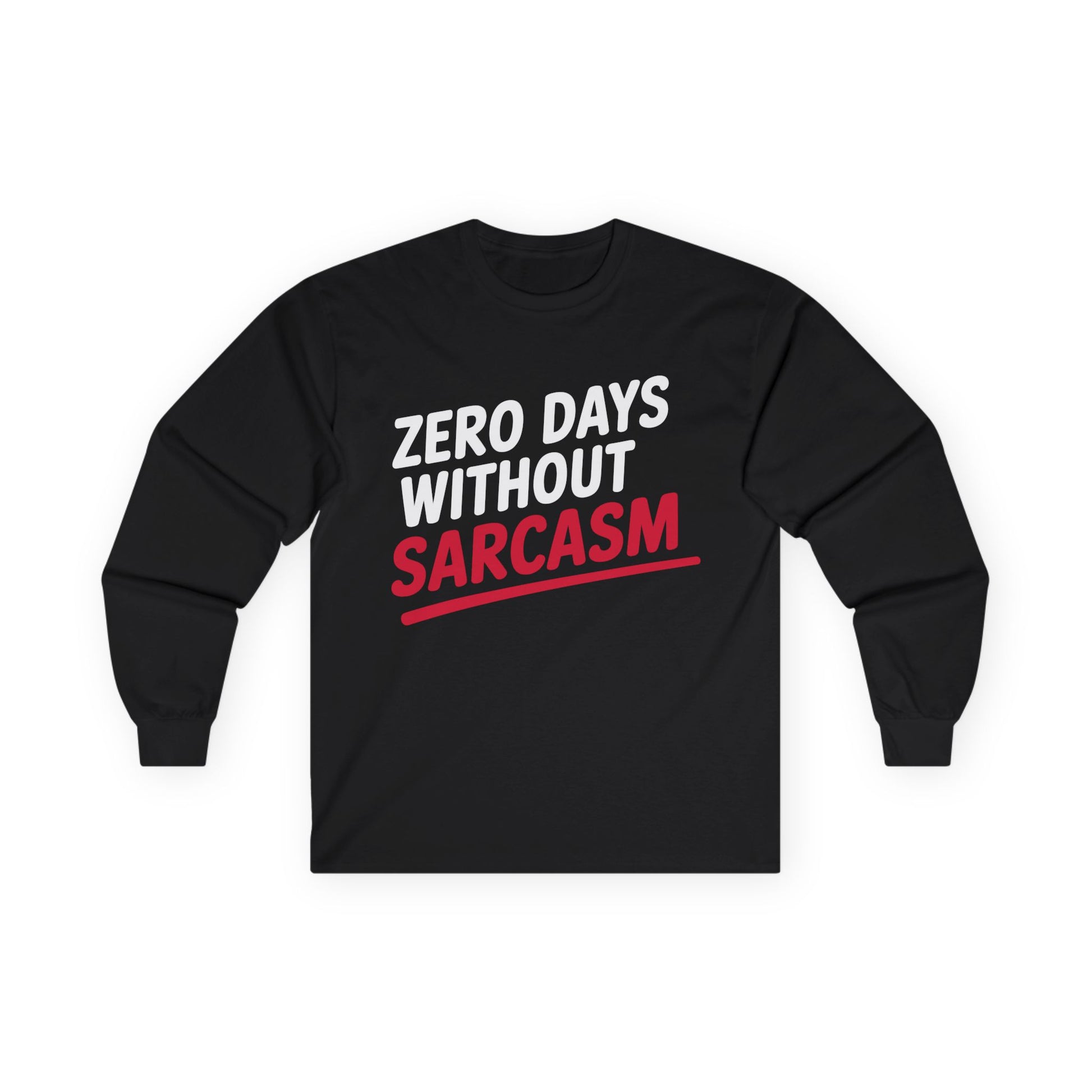 TEEZOCA humor quote zero days without sarcasm unisex long-sleeve tee Black long-sleeve shirt with 'Zero Days Without Sarcasm' text on a white background