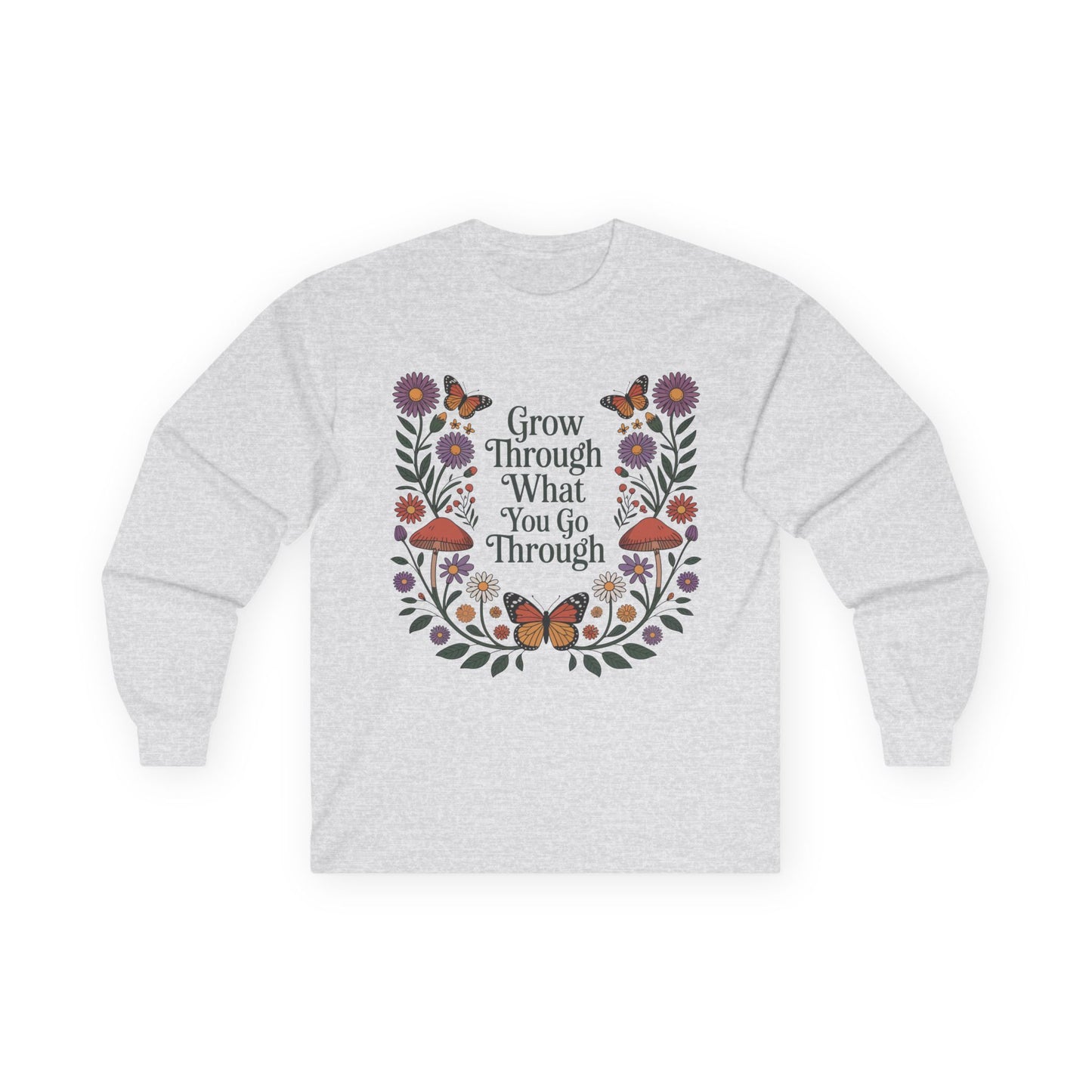 TEEZOCA inspirational grow through what you go through graphic on unisex long-sleeve t-shirt Gray sweatshirt with floral design and motivational quote on a white background