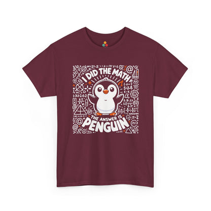 TEEZOCA maroon burgundy everyday graphic shirt with the funny "Answer Is Penguin" illustration. I Did The Math The Answer Is Penguin Funny Nerd Math Teacher Gift Tee