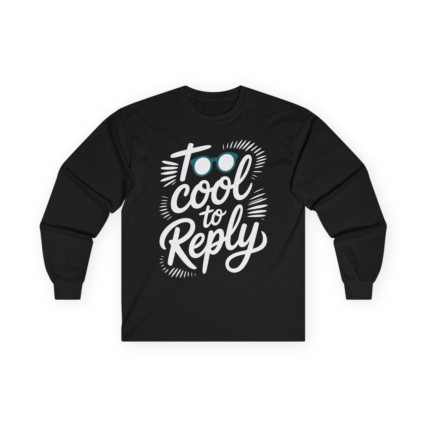 TEEZOCA minimal sarcastic quote long-sleeve shirt Black long-sleeve shirt with 'Too cool to reply' text on a white background