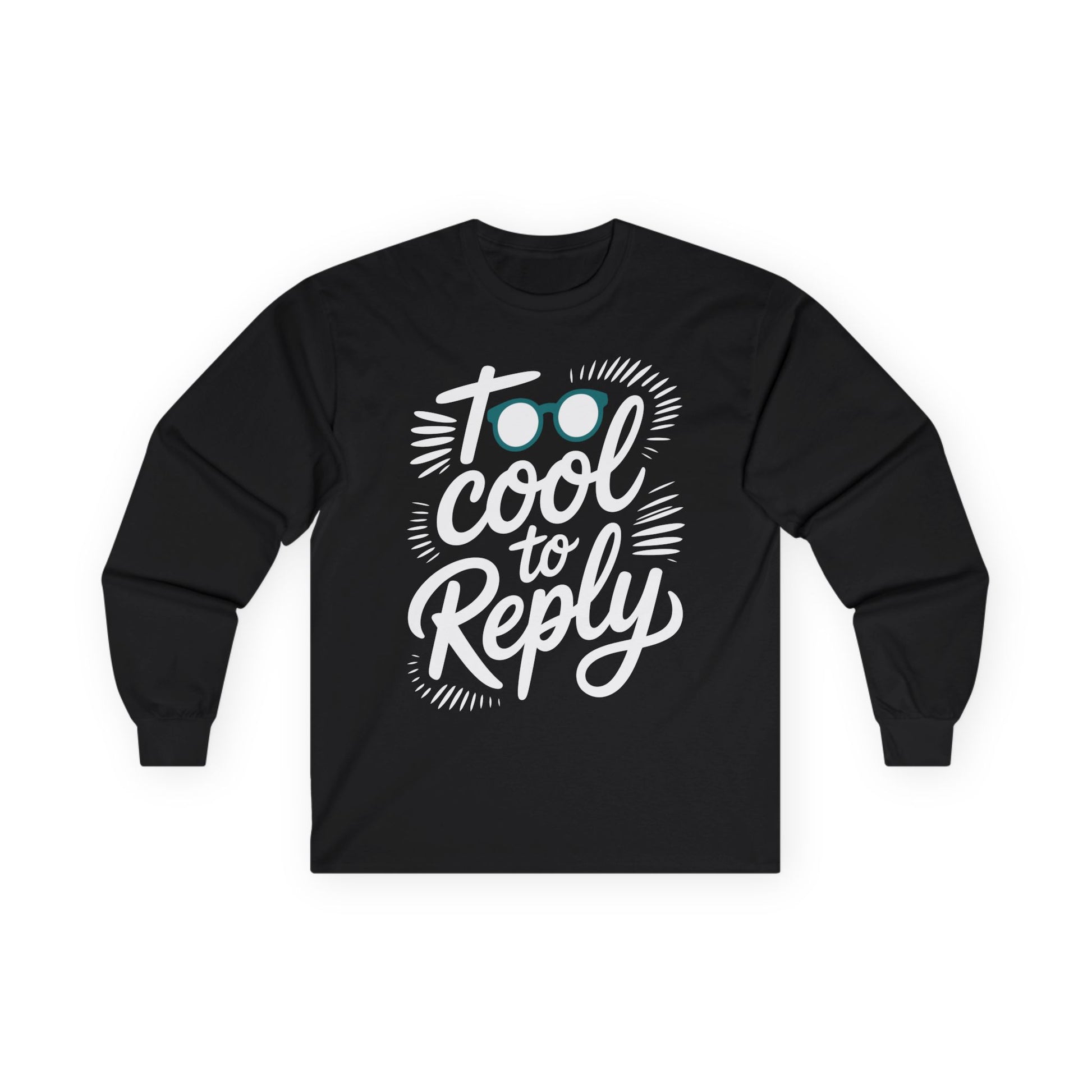 TEEZOCA minimal sarcastic quote long-sleeve shirt Black long-sleeve shirt with 'Too cool to reply' text on a white background
