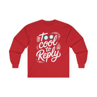 TEEZOCA minimal sarcastic quote long-sleeve shirt Red long-sleeve shirt with 'Too Cool to Reply' text on a white background