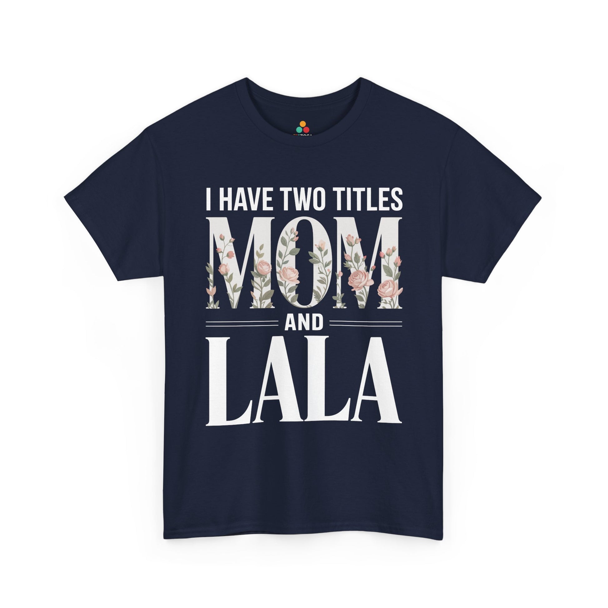 I Have Two Titles Mom and Lala Women's T-shirt Floral Mother's Day Gift | TEEZOCA 