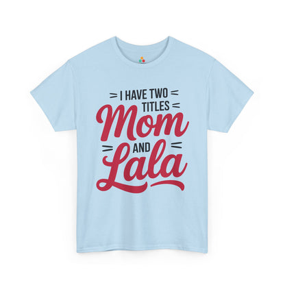 I Have Two Titles Mom and Lala Women's T-shirt Mother's Day Gift | TEEZOCA 