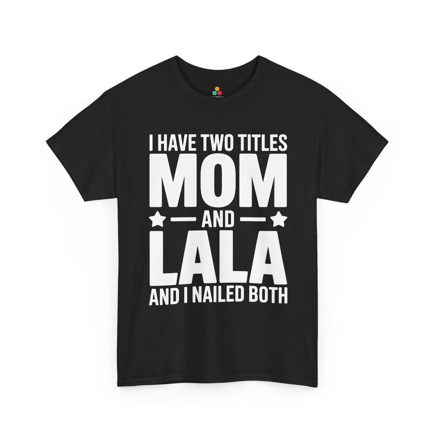 I Have Two Titles Mom and Lala Women's T-shirt Funny Mother's Day Gift | TEEZOCA 