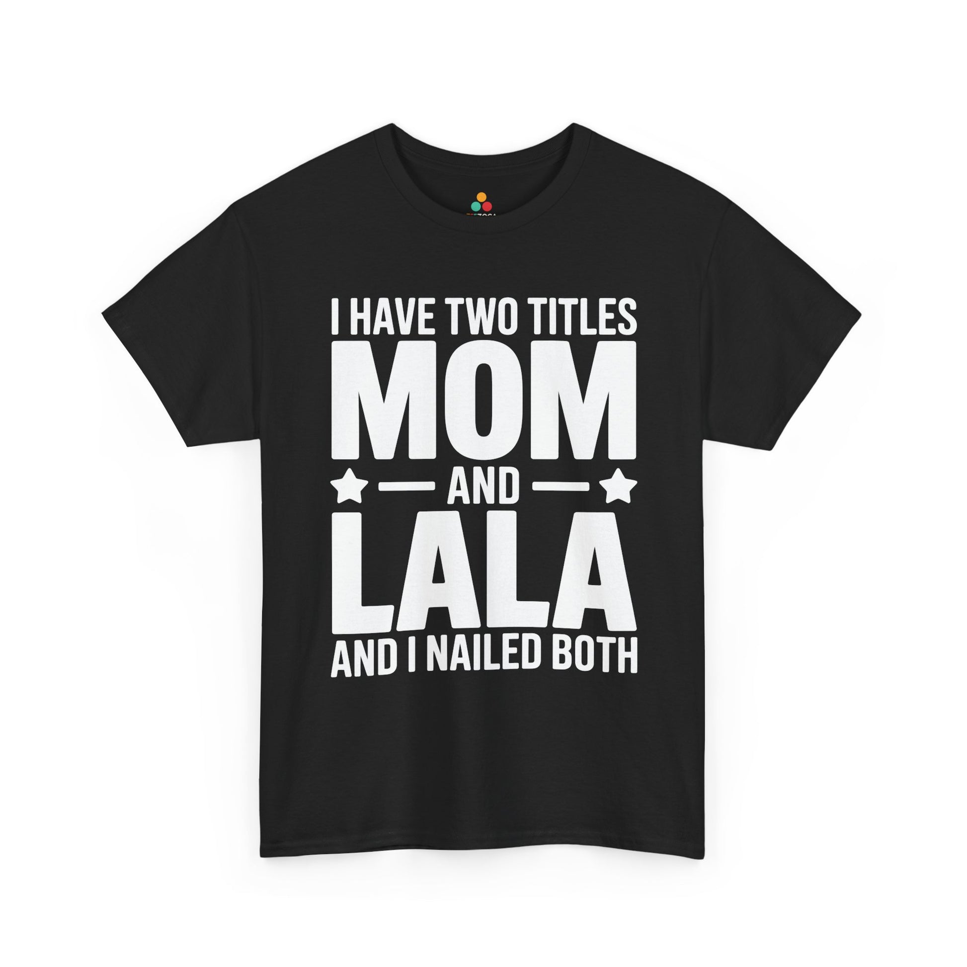 I Have Two Titles Mom and Lala Women's T-shirt Funny Mother's Day Gift | TEEZOCA 