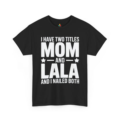 I Have Two Titles Mom and Lala Women's T-shirt Funny Mother's Day Gift | TEEZOCA 
