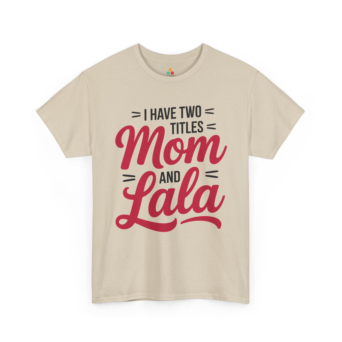 I Have Two Titles Mom and Lala Women's T-shirt Mother's Day Gift | TEEZOCA 