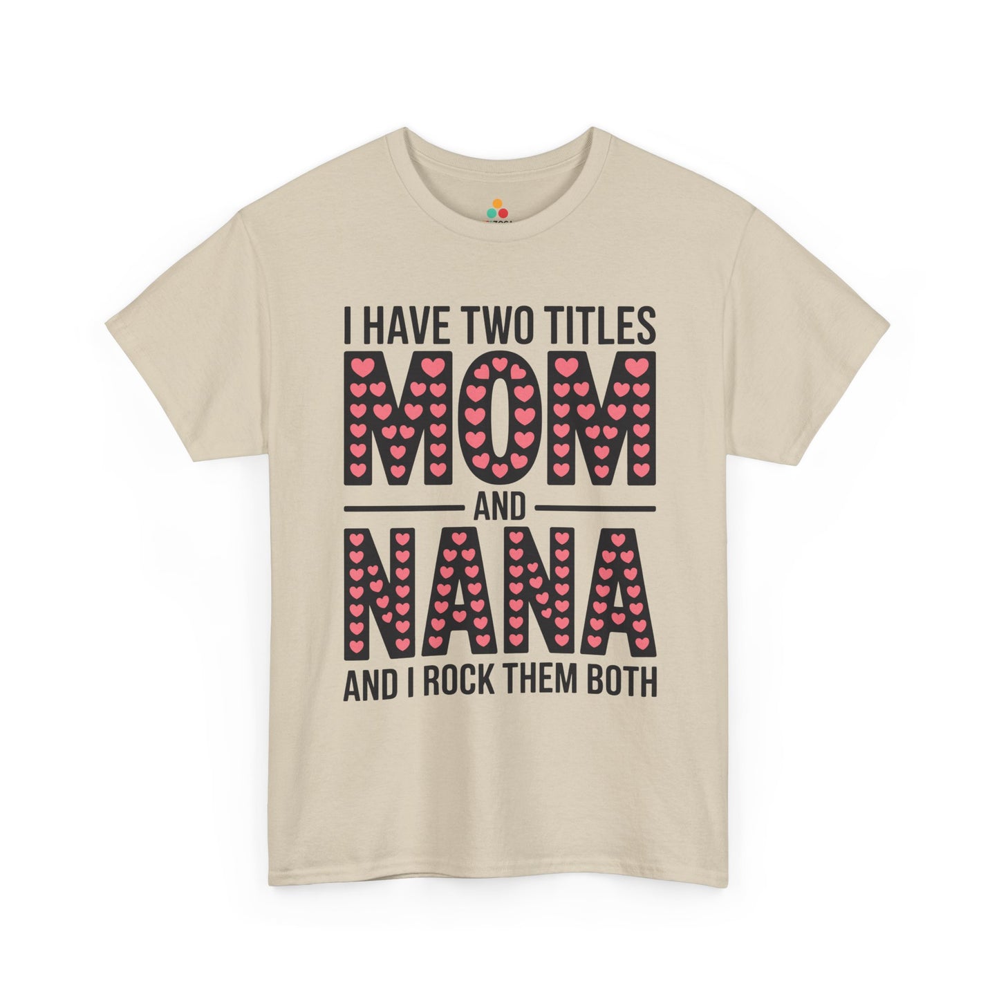 I Have Two Titles Mom and Nana Women's T-shirt Cute Mother's Day Gift | TEEZOCA 