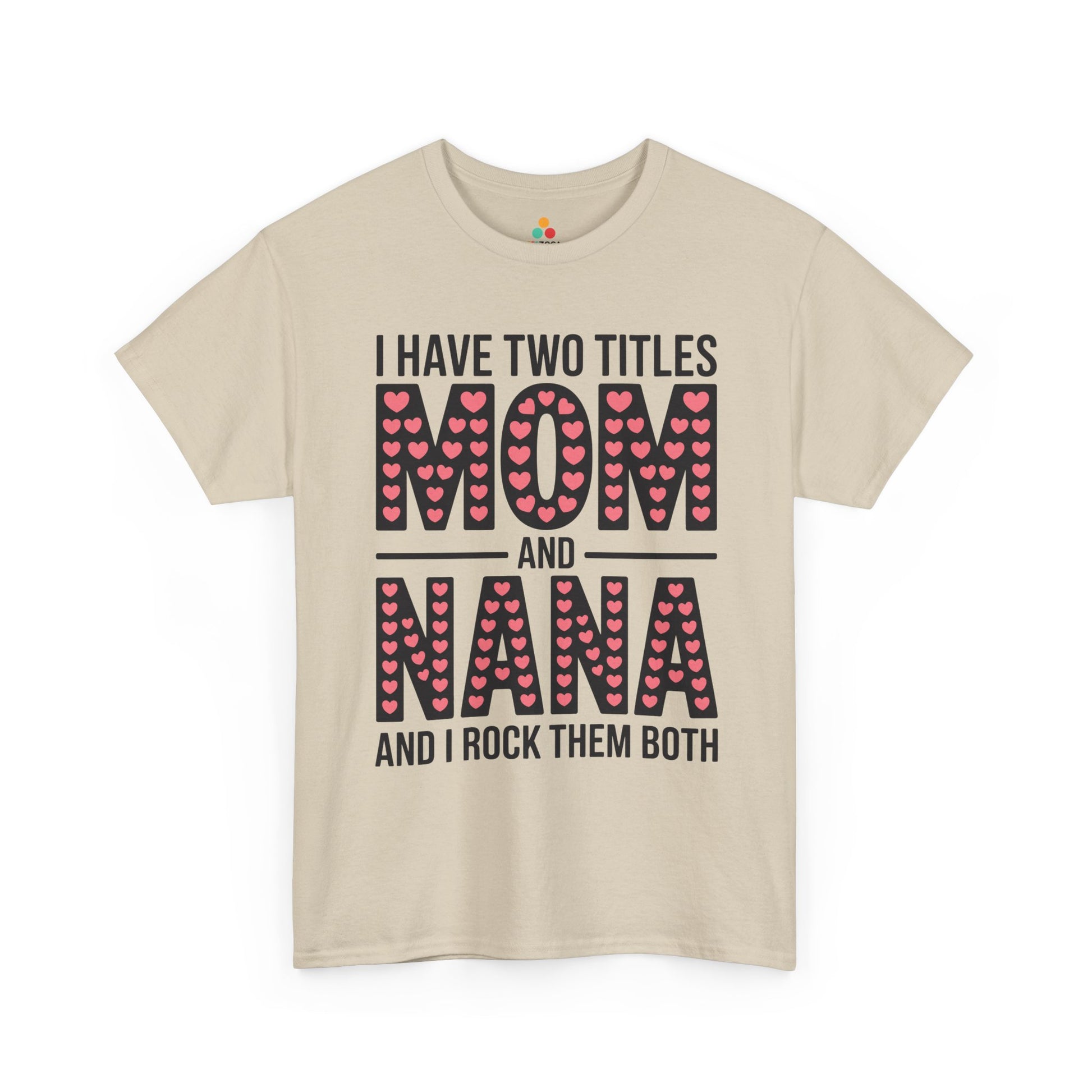 I Have Two Titles Mom and Nana Women's T-shirt Cute Mother's Day Gift | TEEZOCA 