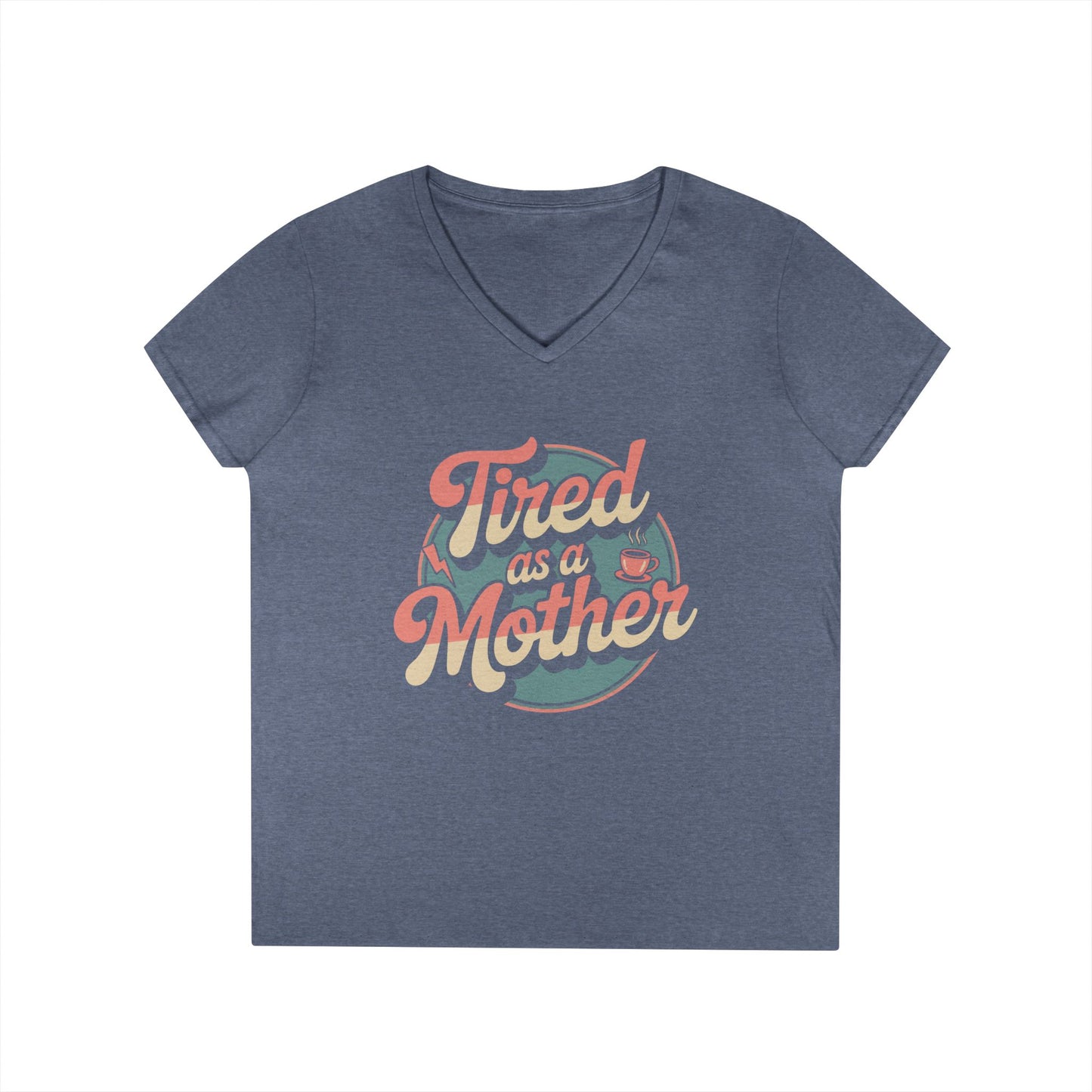 Tired as a Mother V-Neck T-Shirt Retro Mom Humor Statement Tee | TEEZOCA 