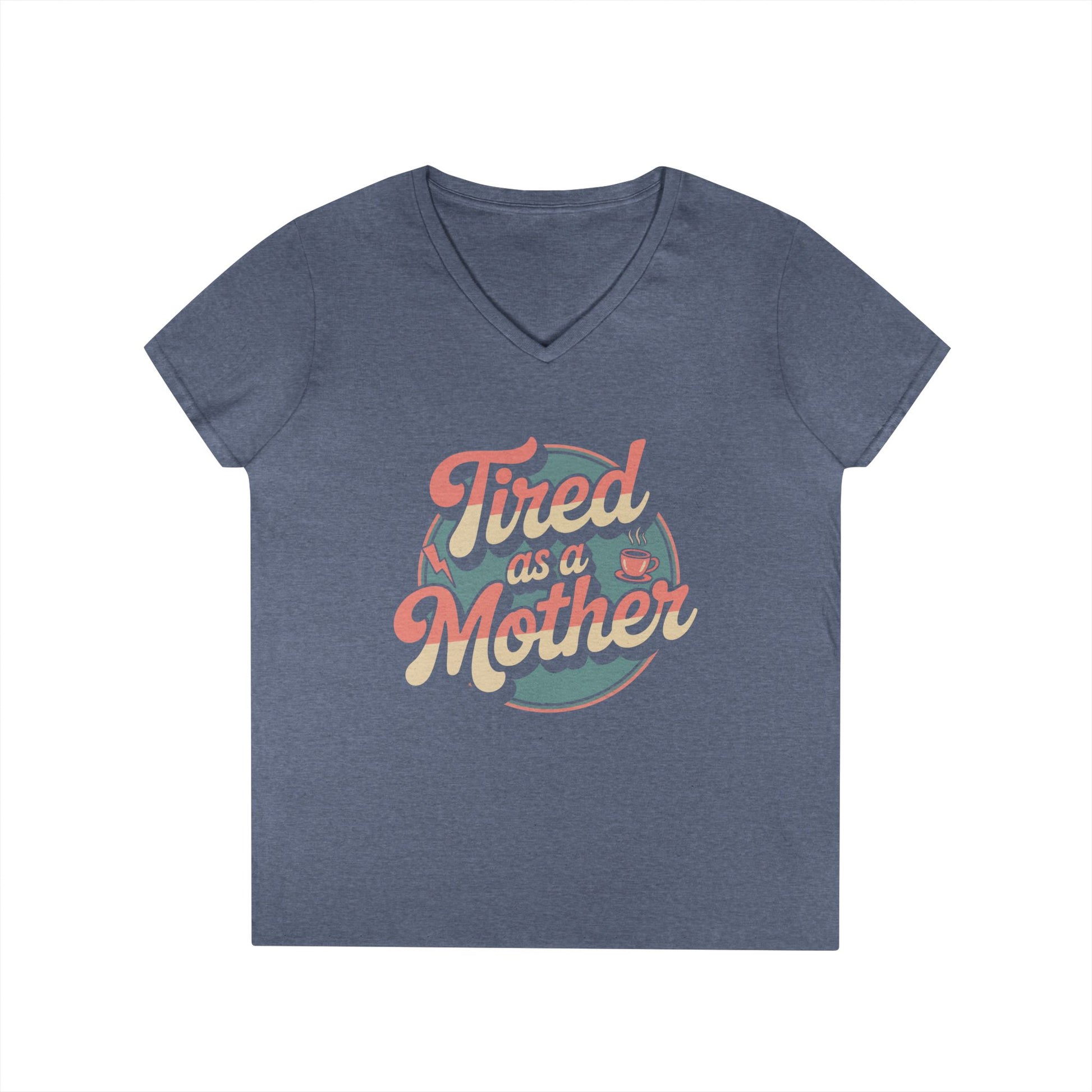 Tired as a Mother V-Neck T-Shirt Retro Mom Humor Statement Tee | TEEZOCA 