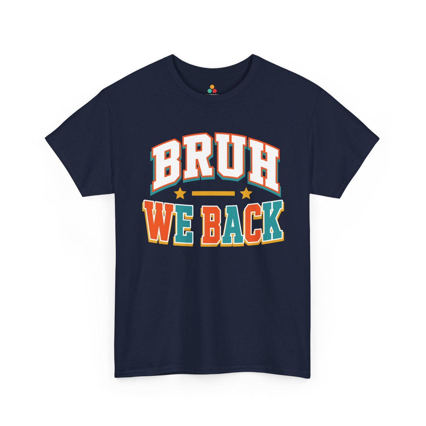 TEEZOCA navy Bruh We Back shirt laid flat, bold varsity lettering with stars, a funny back to school tee.
