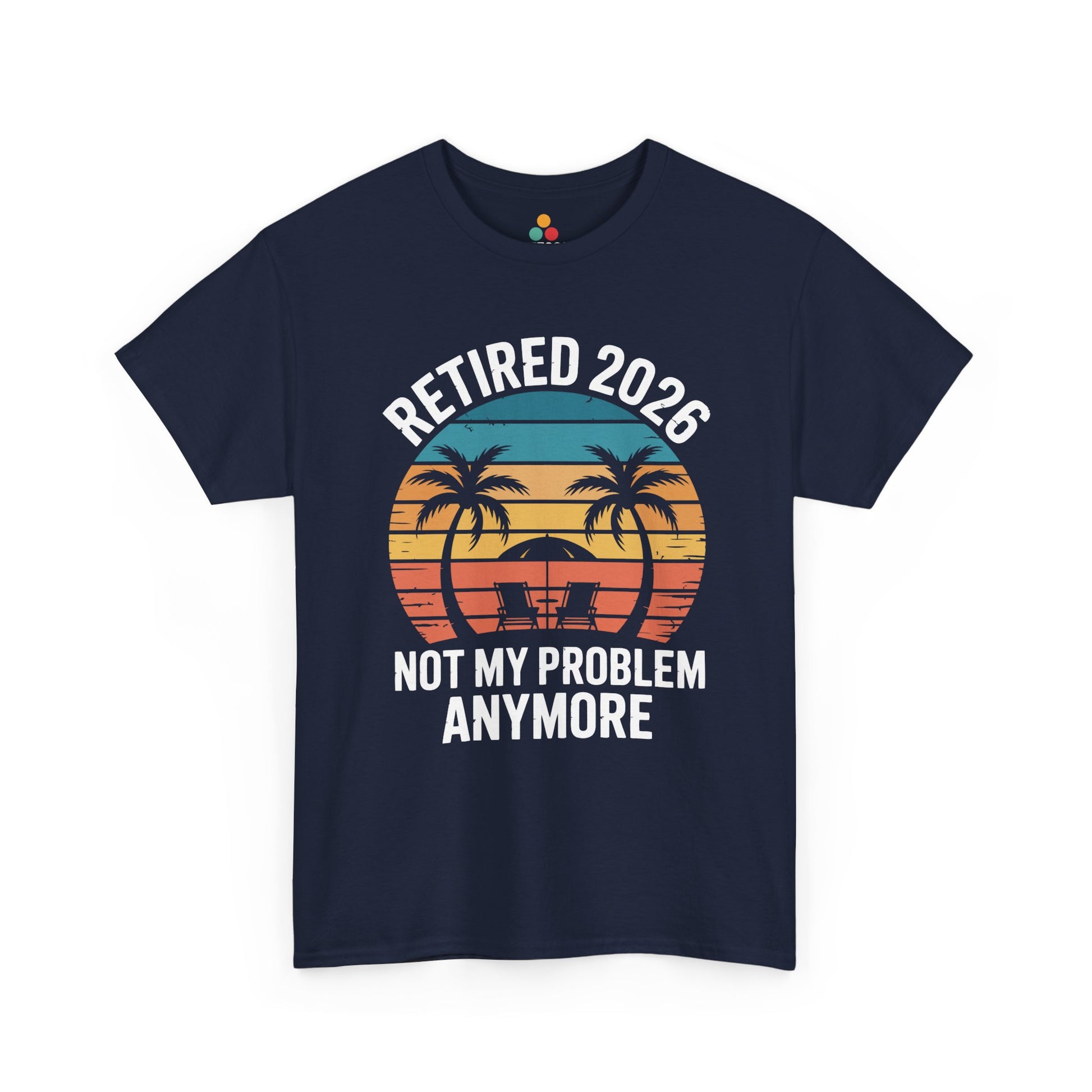 Retired 2026 Not My Problem Anymore Funny T-Shirt – Sarcastic Retirement Tee | TEEZOCA 