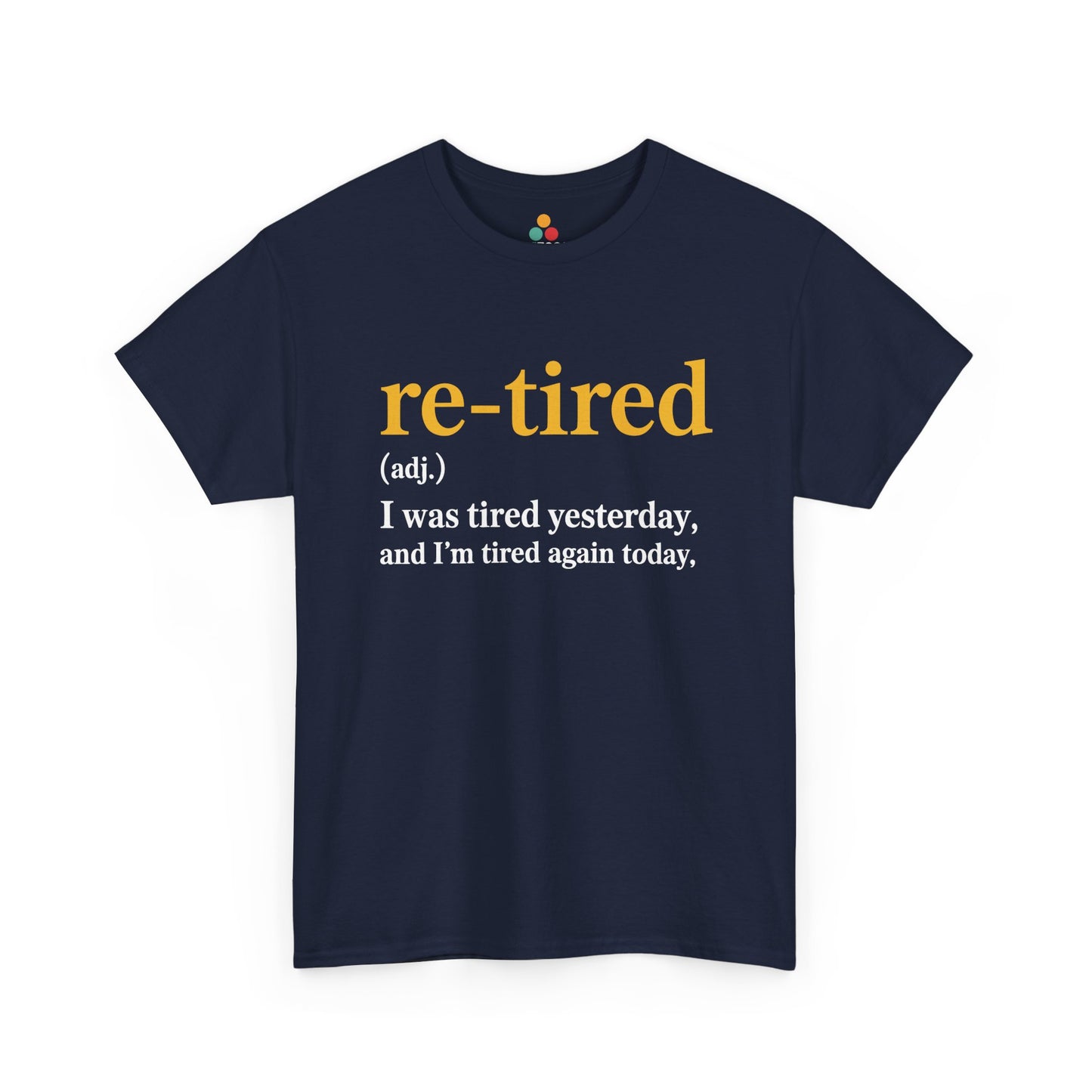 Retired Definition T-Shirt — Sarcastic Retirement Gift Re-Tired Graphic Tee | TEEZOCA 