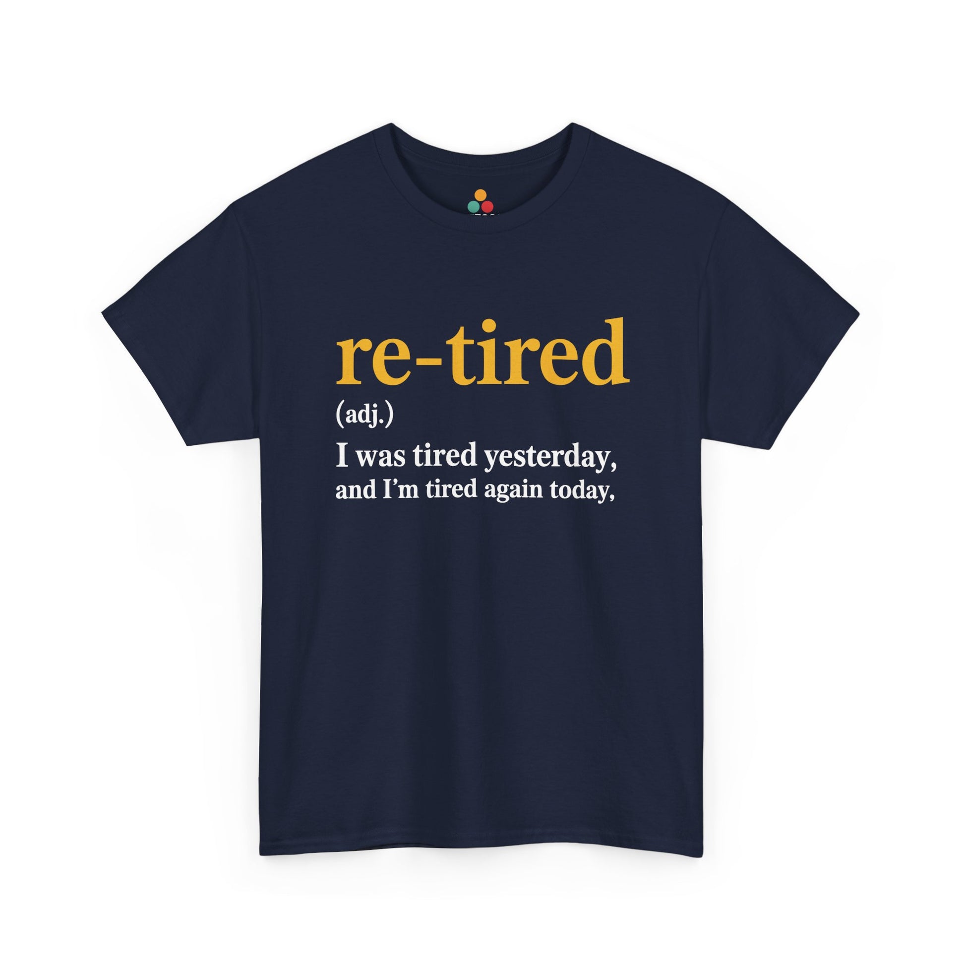 Retired Definition T-Shirt — Sarcastic Retirement Gift Re-Tired Graphic Tee | TEEZOCA 