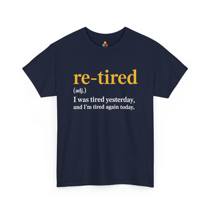 Retired Definition T-Shirt — Sarcastic Retirement Gift Re-Tired Graphic Tee | TEEZOCA 