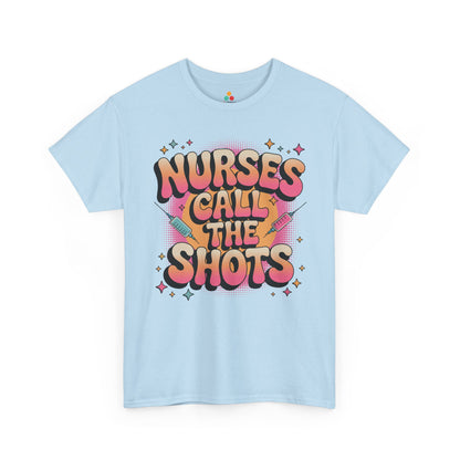 Nurses Call the Shots Unisex T-shirt Funny Nurse Quote | TEEZOCA 
