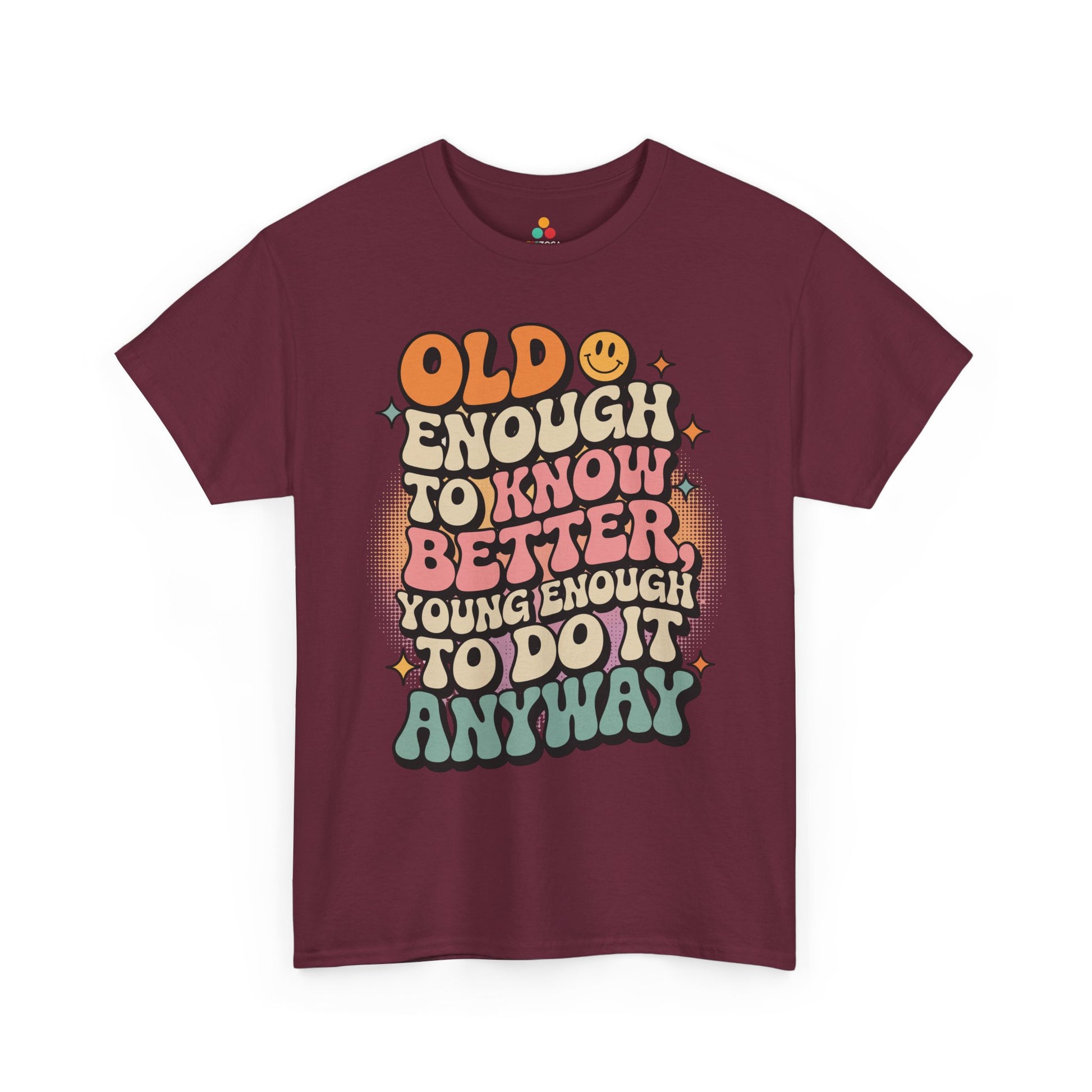 Old Enough to Know Better Young Enough to Do It Unisex T-shirt | TEEZOCA 