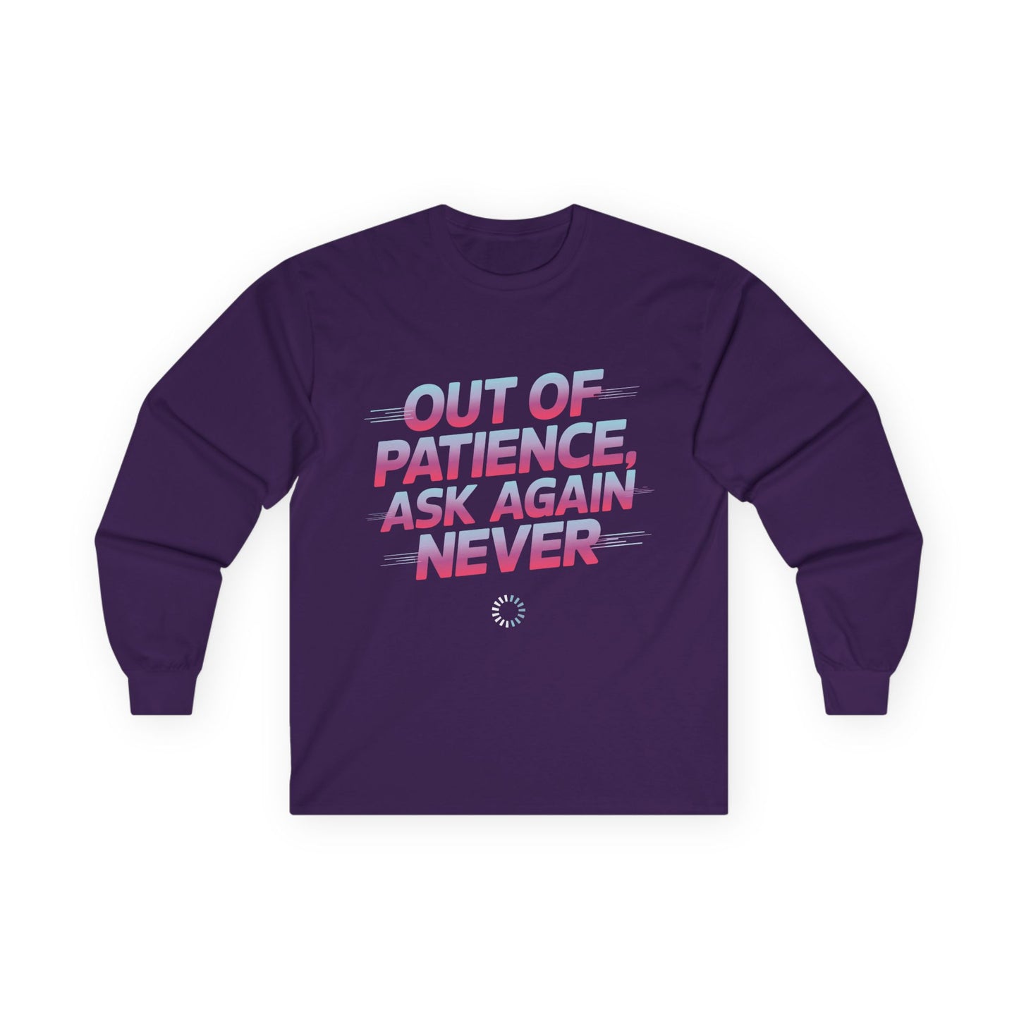 TEEZOCA out of patience ask again never unisex long-sleeve t-shirt Purple long-sleeve shirt with motivational text on a white background