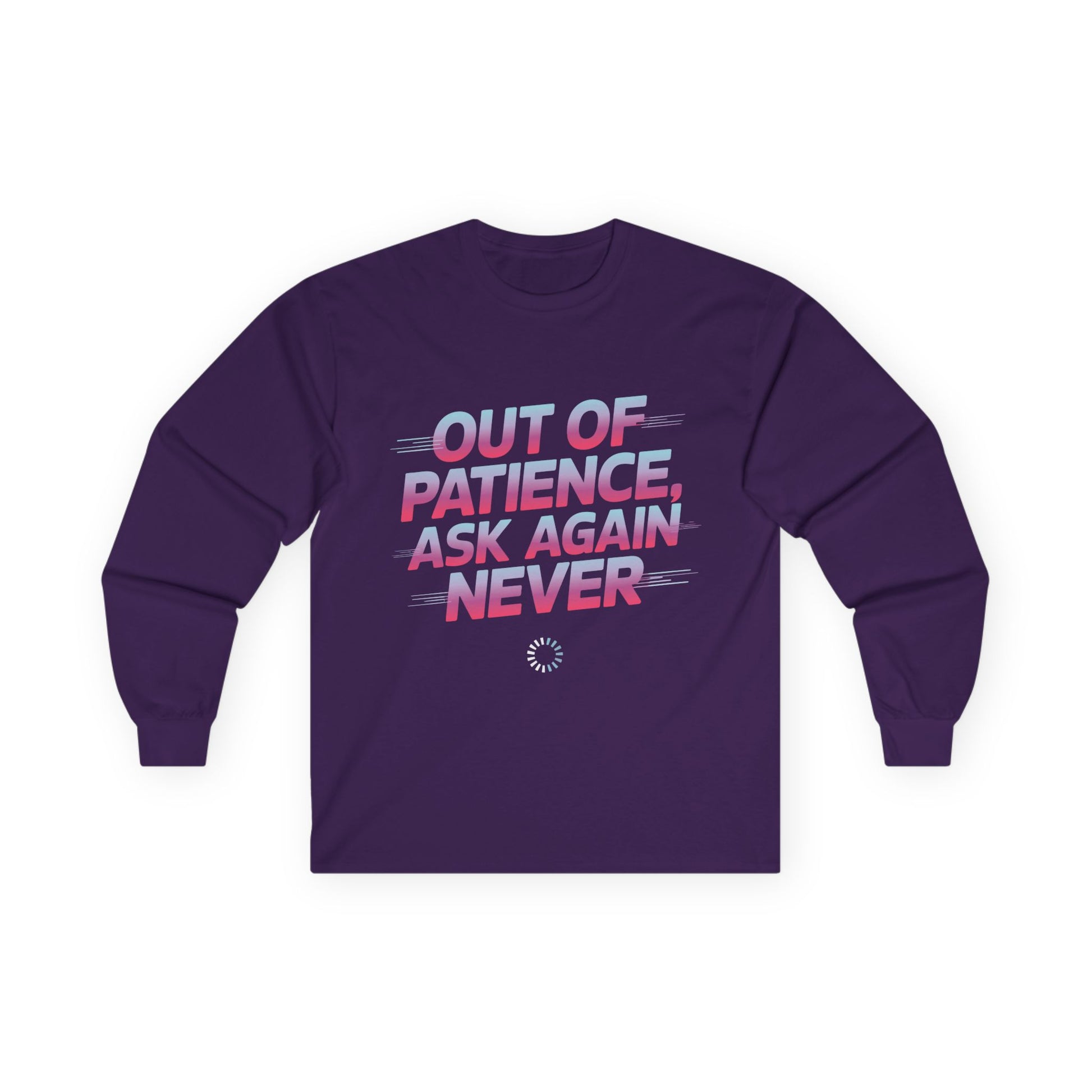 TEEZOCA out of patience ask again never unisex long-sleeve t-shirt Purple long-sleeve shirt with motivational text on a white background
