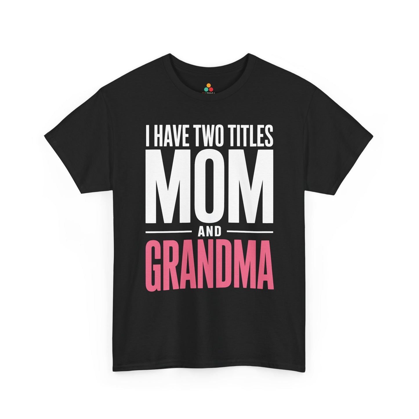 I Have Two Titles Mom Grandma Women's T-shirt Mother's Day Gift | TEEZOCA 