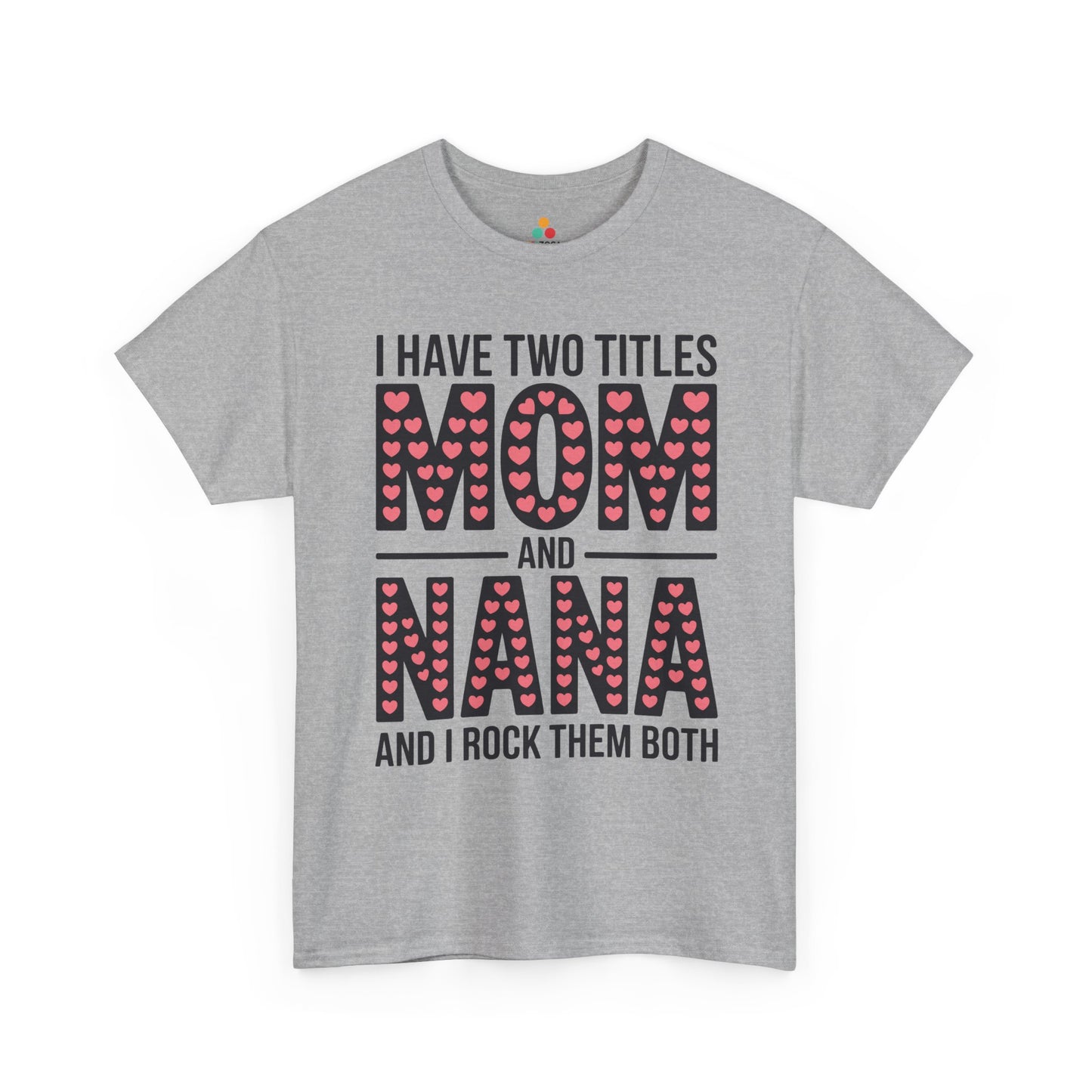 I Have Two Titles Mom and Nana Women's T-shirt Cute Mother's Day Gift | TEEZOCA 