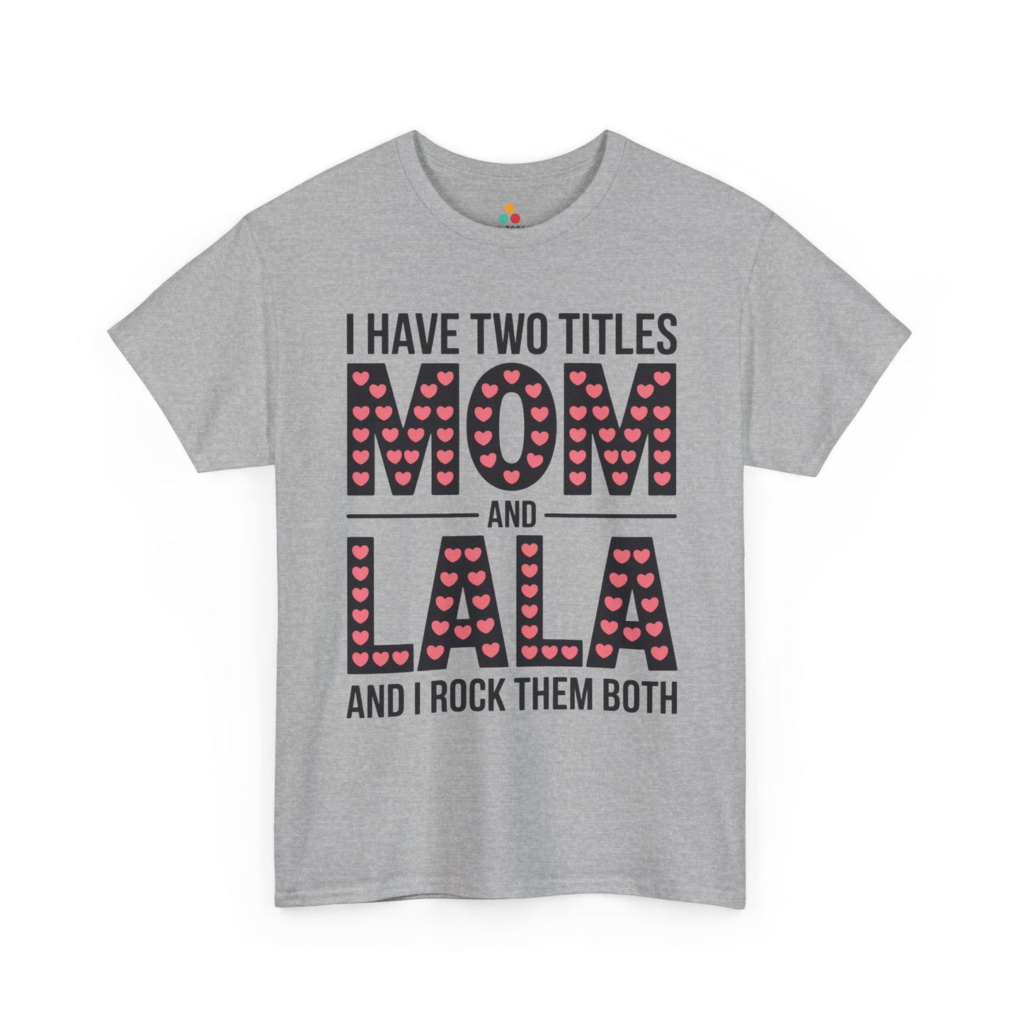 I Have Two Titles Mom and Lala Women's T-shirt Cute Mother's Day Gift | TEEZOCA 