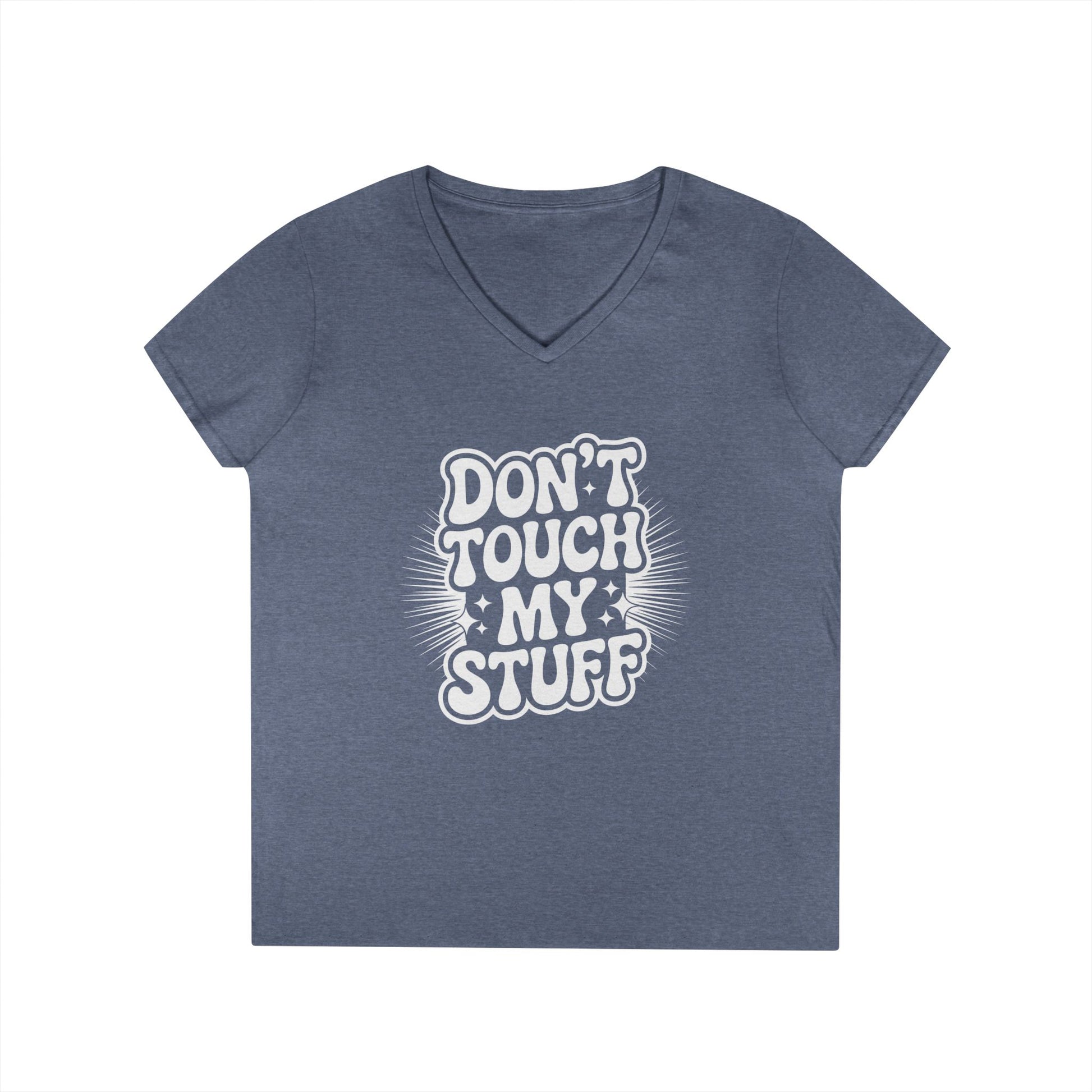 Don’t Touch My Stuff Bold Statement Graphic V-Neck T-Shirt for Women | TEEZOCA 