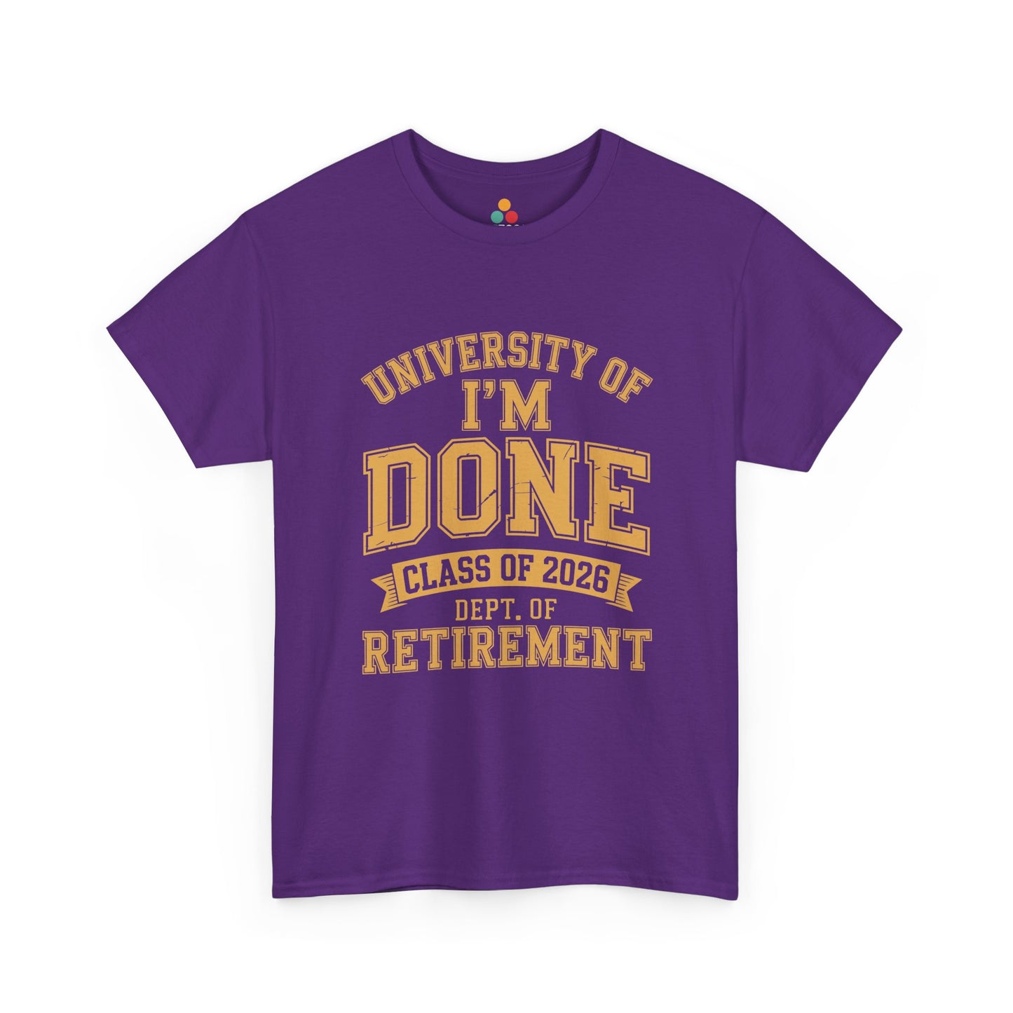 University of I'm Done Class of 2026 Dept of Retirement – Funny Retired Men Woman T-Shirt | TEEZOCA 