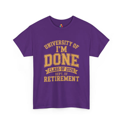 University of I'm Done Class of 2026 Dept of Retirement – Funny Retired Men Woman T-Shirt | TEEZOCA 